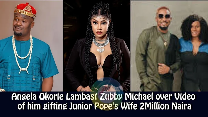 Angela Okorie Lambast Zubby Michael over Video of him gifting Junior Pope's Wife 2Million Naira