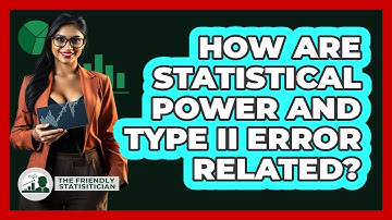 How Are Statistical Power And Type II Error Related?