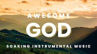AWESOME GOD /SOAKING WORSHIP Instrumental / 1 Hour Soaking