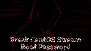 Break/Hack CentOS Stream Root Password
