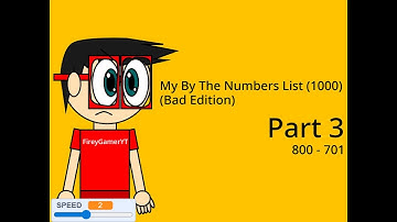 My By The Numbers List (1000) (Bad Edition) (Part 3)