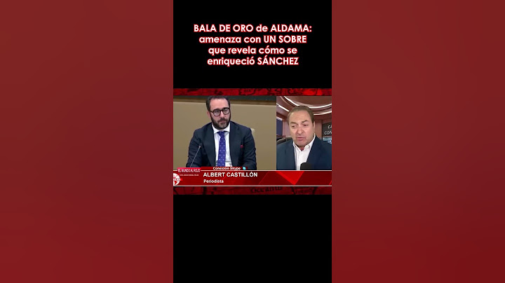 🔴ALBERT CASTILLÓN🔴BALA DE ORO de ALDAMA  amenaza con UN SOBRE que revela cómo se enriqueció SÁNCHEZ