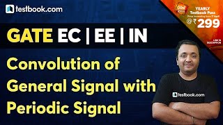 GATE ECE 2021 | Convolution of General Signal & Periodic Signal | GATE Signal and System Problems