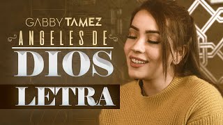 ANGELES DE DIOS - GABBY TAMEZ (LETRA)