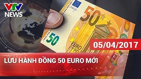 Một euro đổi được bao nhiêu tiền việt nam năm 2024