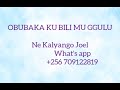 OBUBAKA KU BILI MU GGULU Ne Kalyango Joel