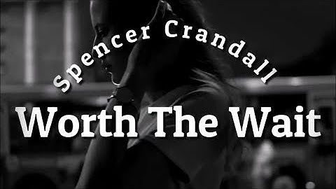 Worth The Wait by Spencer Crandall