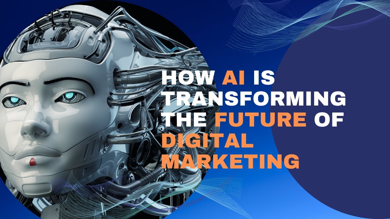 How AI is Transforming the Future of Digital Marketing - YouTube