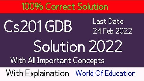 cs201 GDB solution 2022| cs201 gdb 2022| cs201 gdb solution| by world of education| muhammad saqib