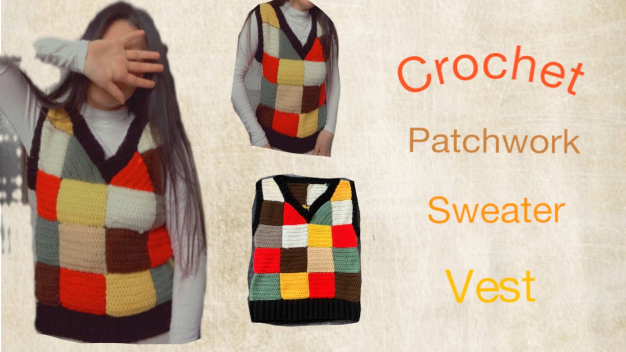 How to Crochet Patchwork Sweater Vest | create your vest✨