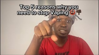 Top 5 Reasons why You need to stop Vaping 🚭
