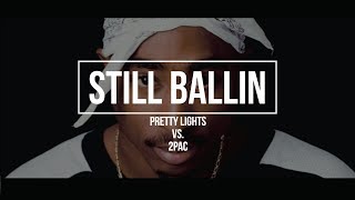 Pretty Lights vs. 2Pac - Still Ballin' (New 2018 Remix)