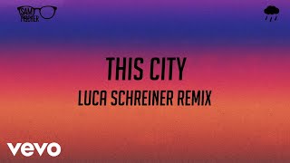 Sam Fischer - This City (Luca Schreiner Remix) [Audio]