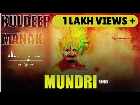 MUNDRI   KULDEEP MANAK Remix  Kunwar Brar  Kuldip Manak Songs  Best of Kuldeep Manak 