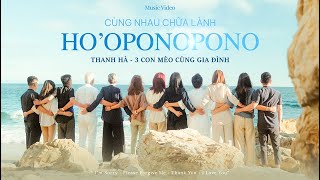 Mv Hooponopono Cùng Nhau Chữa Lành Thanh Hà - 3 Con Mèo Cùng Gia Đình