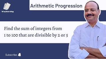 Find the sum of integers from 1 to 100 that are divisible by 2 or 5| Sum of n terms of an A.P.