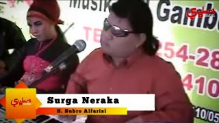 Video thumbnail of "Surga Neraka  ||  H. Subro Alfarizi  ||  Video Live Show  ||  Cipt. Imam Ghazali"