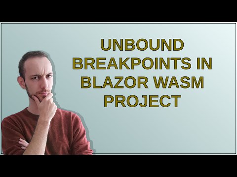 Unbound Breakpoints in Blazor WASM Project