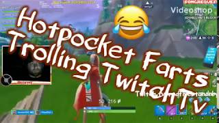 Hot Pocket Fortnite Fart Trolls Twitch Tv