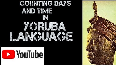 How to Count Days & Time in Yoruba Language