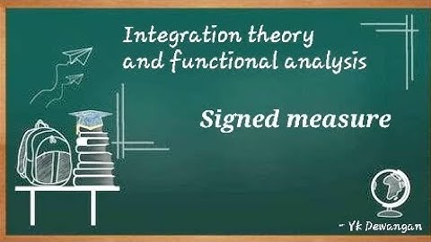 Signed measure / Integration theory and functional analysis | B.Sc M.Sc Mathematics