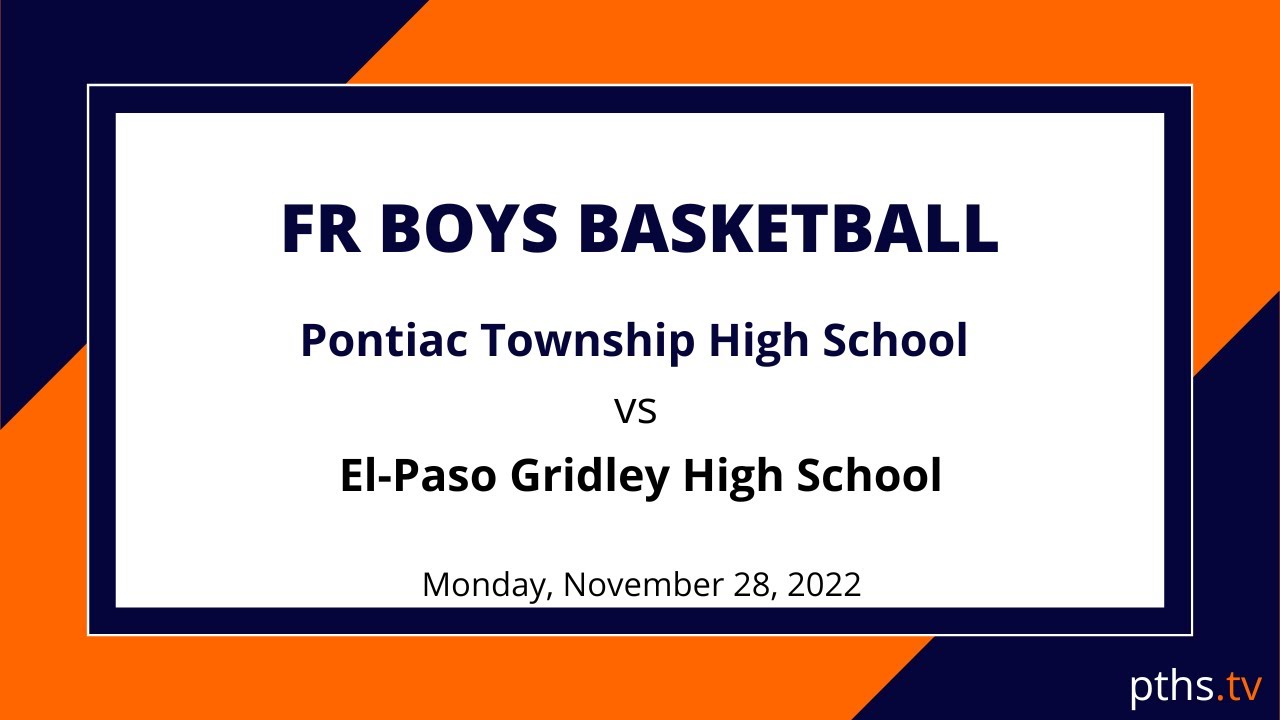 FR Boys Basketball Pontiac Township High School vs El Paso Gridley