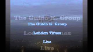 London Tunes (live) - The Guido K. Group