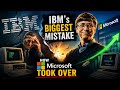 IBM की सबसे बड़ी गलती | How Microsoft Took Over