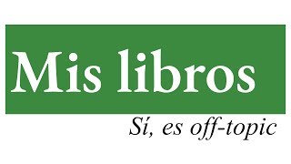 Off-topic: Mis libros
