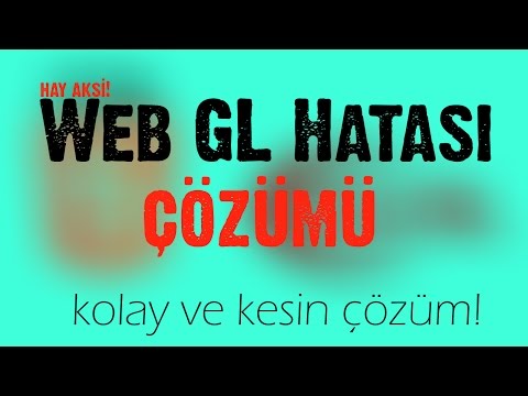 Web GL Hatası Çözümü (Kolay)