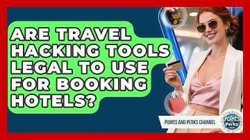 Are Travel Hacking Tools Legal to Use for Booking Hotels? | Points and Perks Channel News