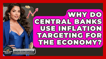 Why Do Central Banks Use Inflation Targeting For The Economy? - Macroecon Experts