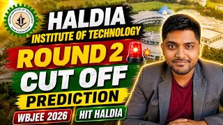 HALDIA INSTITUTE OF TECHNOLOGY ROUND 2 CUT OFF PREDICTION 🚨 | WBJEE 2026 | HIT HALDIA