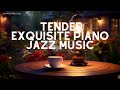 Night Jazz ☕ Tender Exquisite Piano Jazz Music | Soft Background Music for Sleep, Chill out