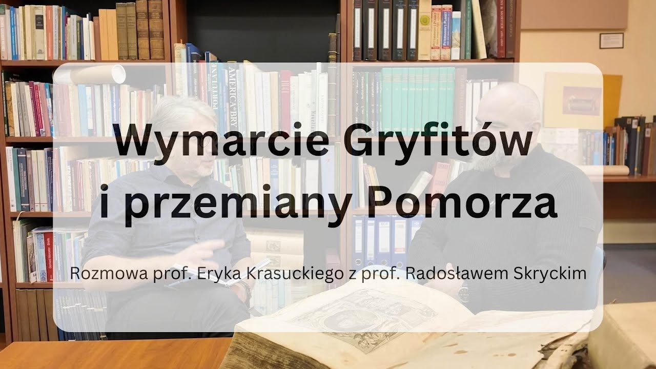 Wymarcie Gryfitów i przemiany Pomorza | prof. Radosław Skrycki i prof. Eryk Krasucki