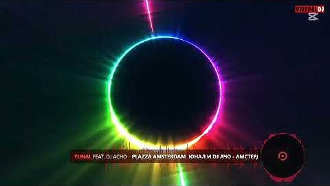 YUNAL X FARI FEAT, MISHO SAX - LYATO 24 YUNAL FEAT. DJ ACHO-PLAZZA AMSTERDAM / Dj Viesto