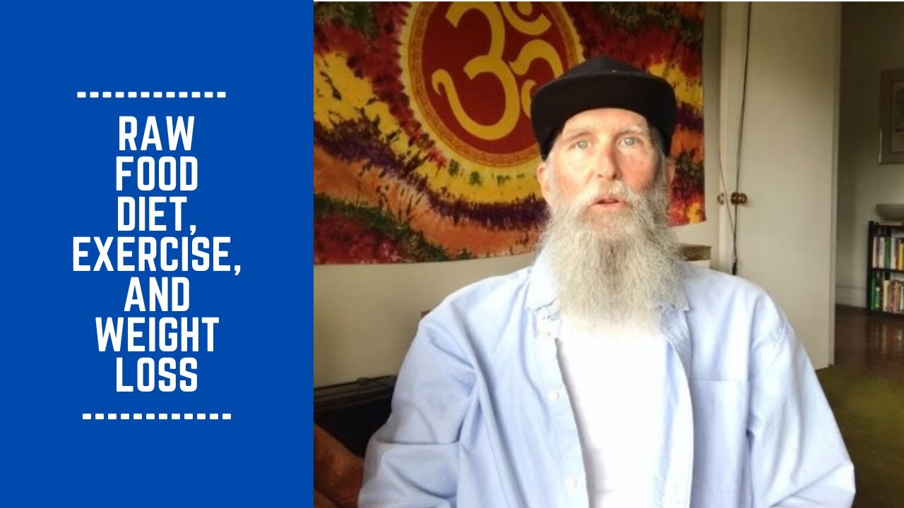 Raw Food Diet, Exercise and Weight Loss