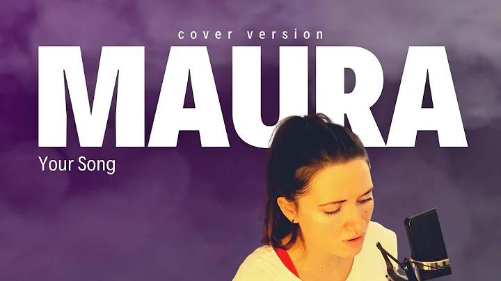 MAURA - Your Song - by Elton John [Cover]