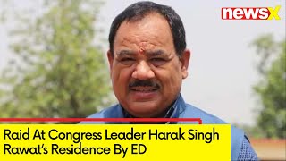 ED Crackdown On Cong Leader | Raids At Harak Singh Rawat's Residence | NewsX