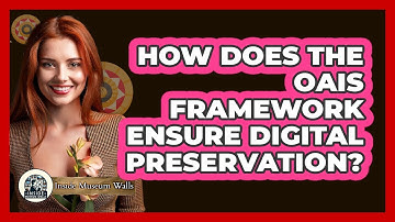 How Does the OAIS Framework Ensure Digital Preservation?