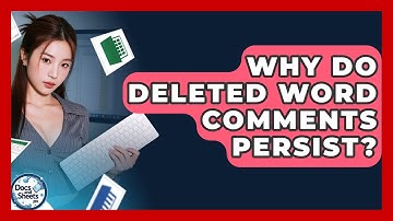 Why Do Deleted Word Comments Persist? - Docs and Sheets Pro
