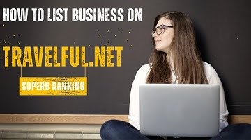 How to Create a travelful.com Business Listing (Local SEO Citations Tutorials)