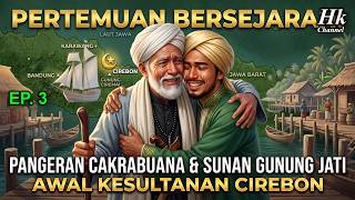 PANGERAN CAKRABUANA: Sang Pembangun Caruban Larang, Cikal Bakal Kesultanan Cirebon | Episode 3