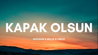 Defkhan & Nellie & Fredo - Kapak Olsun (Sözleri & Lyrics) Hadi eyvallah bu da kapak olsun