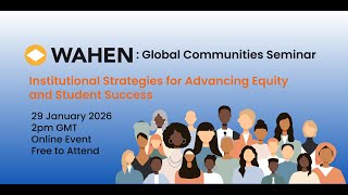 WAHEN Global Communities Seminar: Institutional Strategies for Advancing Equity and Student Success
