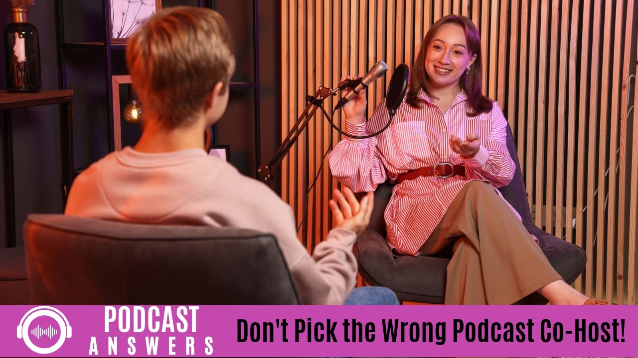 Don't Pick the Wrong Podcast Co-Host! What to Know Before You Partner Up