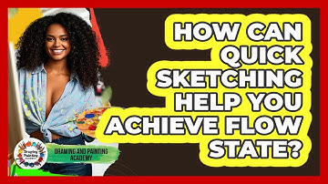How Can Quick Sketching Help You Achieve Flow State? - Drawing and Painting Academy