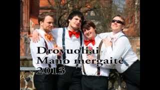 Drovuoliai - Mano mergaitė 2013