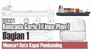Desain Rencana Garis Lines Plan Bagian 1: Mencari Data Kapal Pembanding