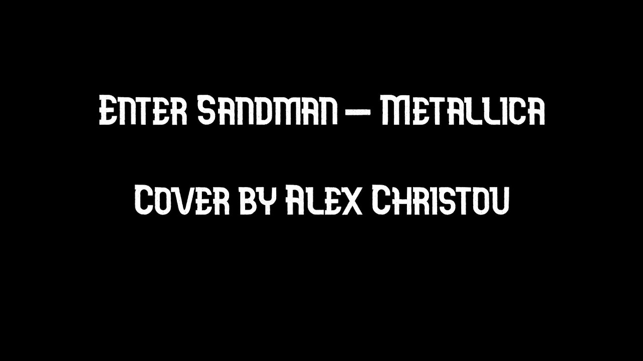 Enter Sandman - Metallica (Guitar Cover by Alex Christou)